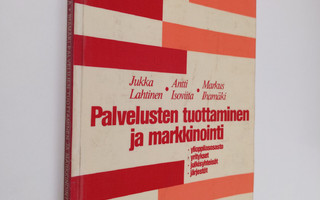 Jukka Lahtinen : Palvelusten tuottaminen ja markkinointi