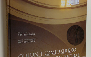 Arvi Seppänen : Oulun tuomiokirkko = Oulu Cathedral Evang...