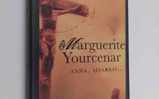 Marguerite Yourcenar : Anna, sisaresi
