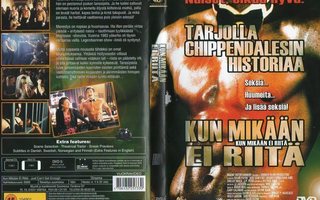 KUN MIKÄÄN EI RIITÄ	(29 120)	k	-FI-	DVD		 chippendales histo