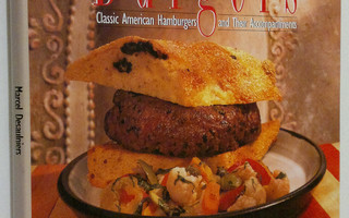 Marcel Desaulniers : Burgers: Classic American Hamburgers...