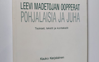 Kauko Karjalainen : Leevi Madetojan oopperat Pohjalaisia ...