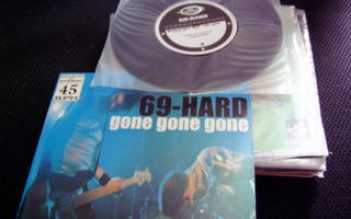 69 HARD - GONE GONE GONE 7'' VINYYLI EX/EX