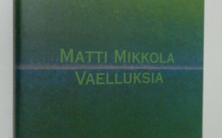 Matti Mikkola : Vaelluksia : Matti Mikkola