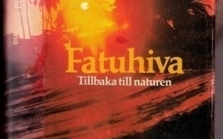 Heyerdahl: Fatuhiva - Tillbaka till naturen
