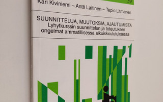 Kari Kiviniemi : Suunnittelua, muutoksia, ajautumista : l...