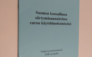 Suomen kansallinen siirtymäsuunnitelma euron käyttöönotta...