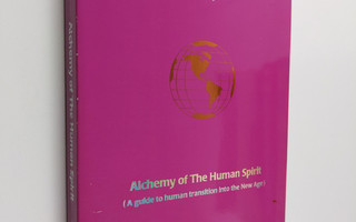 Lee Carroll ym. : Alchemy of the Human Spirit - A Guide t...