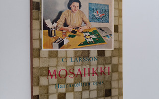 C. Larsson : Mosaiikki : Harrastelijan opas