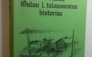 Seija Miettinen : 150 vuotta Oulun l talousseuran histori...