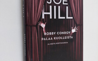 Joe Hill : Bobby Conroy palaa kuolleista ja muita kertomu...
