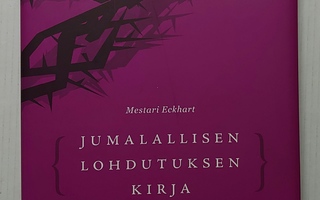 Mestari Eckhart - Jumalallisen lohdutuksen kirja