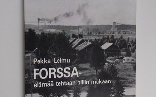 Pekka Leimu : Forssa-elämää tehtaan pillin mukaan : tutki...