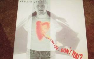 HOWARD JONES - YOU KNOW I LOVE YOU..DON'T YOU 2 X 7"