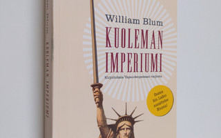 William Blum : Kuoleman imperiumi : kirjoituksia Vapauden...