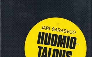 Jari Sarasvuo: Huomiotalous - Diilin opetukset
