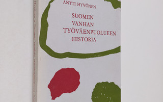 Antti Hyvönen : Suomen vanhan työväenpuolueen historia