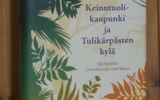 Hautajoki Hilla: Keinutuolikaupunki ja tulikärpästen kylä