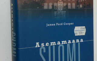 James Ford Cooper : Asemamaana Suomi : amerikkalaisdiplom...