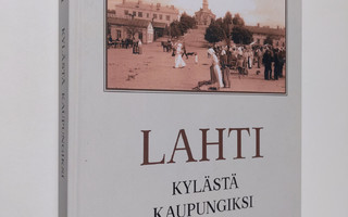 Lahti : Kylästä kaupungiksi
