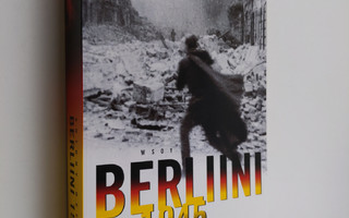 Antony Beevor : Berliini 1945