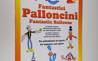 Roberto Menafro ym. : Fantastici Palloncini  = Fantastic ...