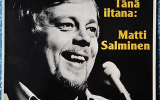 TÄNÄ ILTANA MATTI SALMINEN– LP,FIN-LP 204, v.1976, FINLANDIA