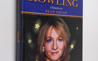 Sean Smith : J. K. Rowling : Harry Potterin luoja : elämä...