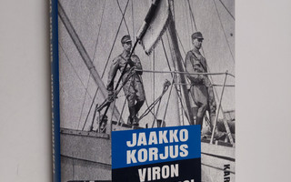 Jaakko Korjus : Viron kunniaksi : talvi- ja jatkosodan vi...