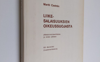 Martti Castren : Liikesalaisuuksien oikeussuojasta : yhte...