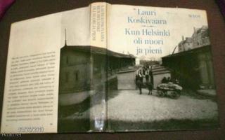 Lauri Koskivaara: Kun Helsinki oli nuori ja pieni (Sis.pk:t)