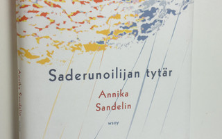 Annika Sandelin : Saderunoilijan tytär