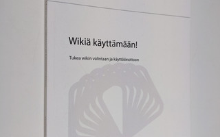Mikko Vuorinen : Wikiä käyttämään! : tukea wikin valintaa...