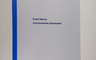 Rudolf Steiner : Antroposofisia johtolauseita 1, Johtolau...