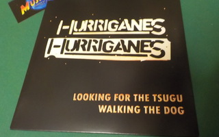 HURRIGANES - LOOKING FOR THE TSUGU / WALKING THE DOG 7''