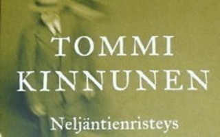Tommi Kinnunen: NELJÄNTIENRISTEYS. Nid. kirja 2015 WSOY Bon