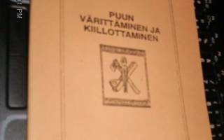 Viljanen PUUN VÄRITTÄMINEN JA KIILLOTTAMINEN (1991) Sis.pk:t