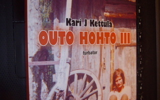 Kari J. Kettula : OUTO HOHTO III (  Turbator 2014 ) SIS.PK !