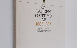Olli Vehviläinen : Oy Lahden polttimo ab 1883-1983