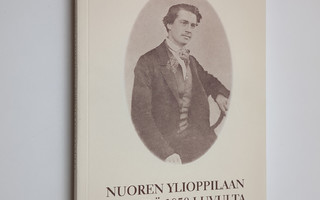 Julius Krohn : Nuoren ylioppilaan kirjeitä 1850-luvulta