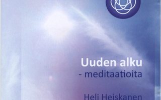 Heli Heiskanen: UUDEN ALKU – Meditaatioita - CDr 2013
