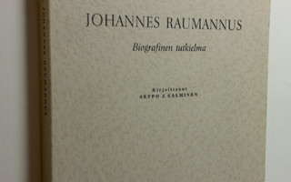 Seppo J. Salminen : Johannes Raumannus : Biografinen tutk...