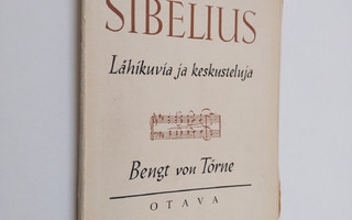 Bengt von Törne : Sibelius : lähikuvia ja keskusteluja