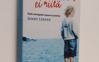 Jenny Lexhed : Kun rakkaus ei riitä : äidin kamppailu lap...
