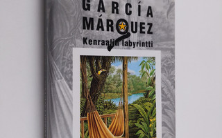 Gabriel Garcia Marquez : Kenraalin labyrintti