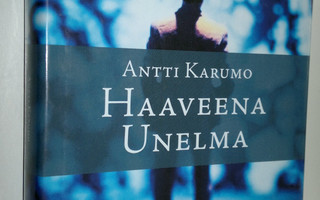 Antti Karumo : Haaveena unelma