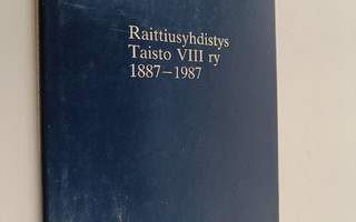 Raittiusyhdistys Taisto VIII ry, 1887-1987