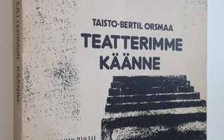Taisto-Bertil Orsmaa : Teatterimme käänne : ekspressionis...