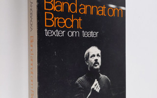 Ralf Långbacka : Bland annat om Brecht : texter om teater...