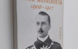 Stig Jägerskiöld : Gustaf Mannerheim 1906-1917